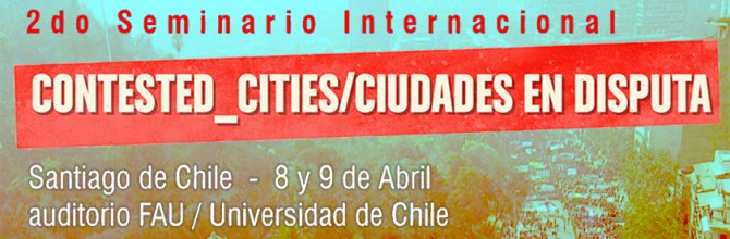 2do Seminario Internacional Contested_Cities / Ciudades en Disputa