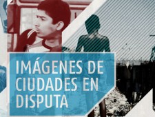 31 de marzo // Imágenes de ciudades en disputa: 1ª Jornada de Video-Documentales Urbanos