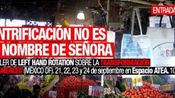 Proyecto-taller del Colectivo Left Hand Rotation – Contested Cities en La Merced, México
